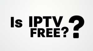 Is IPTV Free